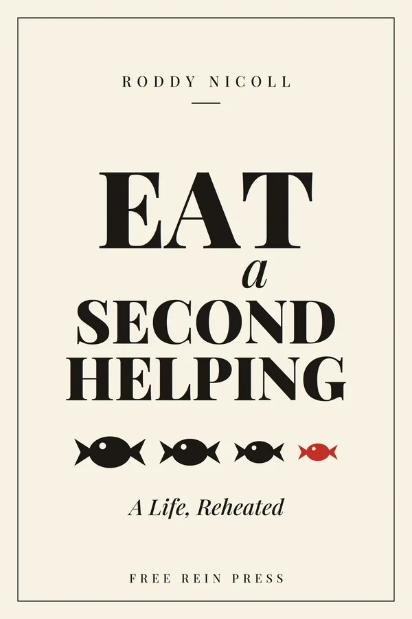 Eat a Second Helping: A Life, Reheated by Roddy Nicoll — front cover